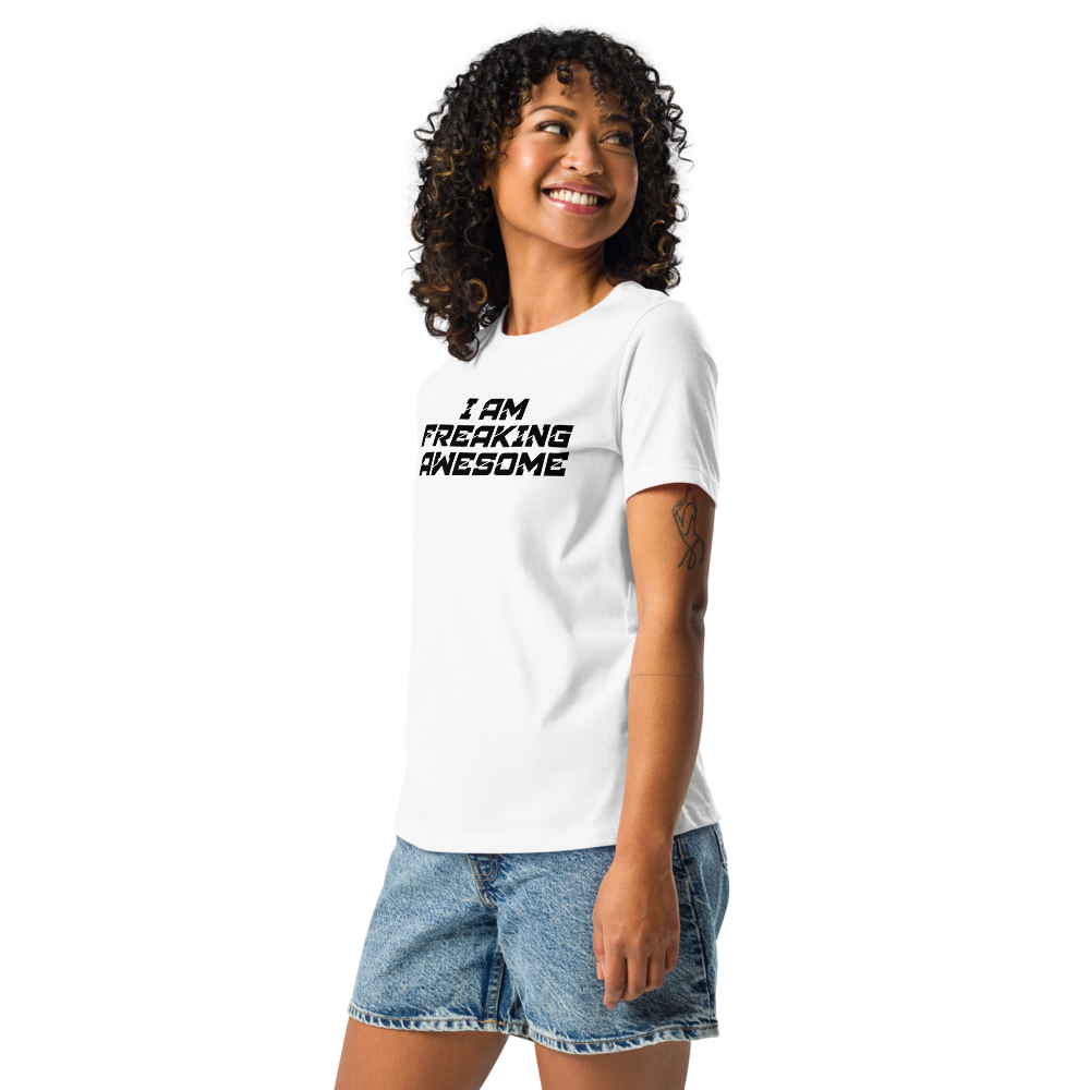 "I Am Freaking Awesome" printed on a white women's relaxed t-shirt worn by a female