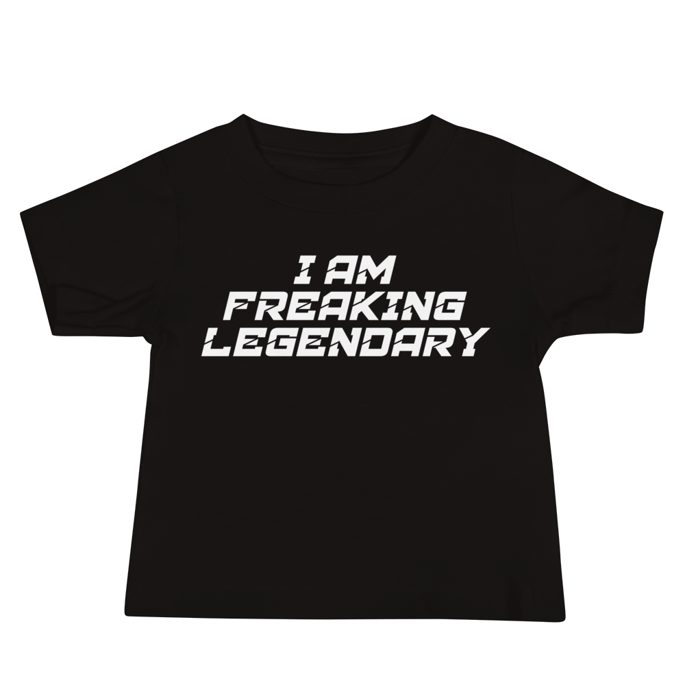 "I Am Freaking Legendary" printed on a black baby jersey short sleeve tee laying on a flat surface