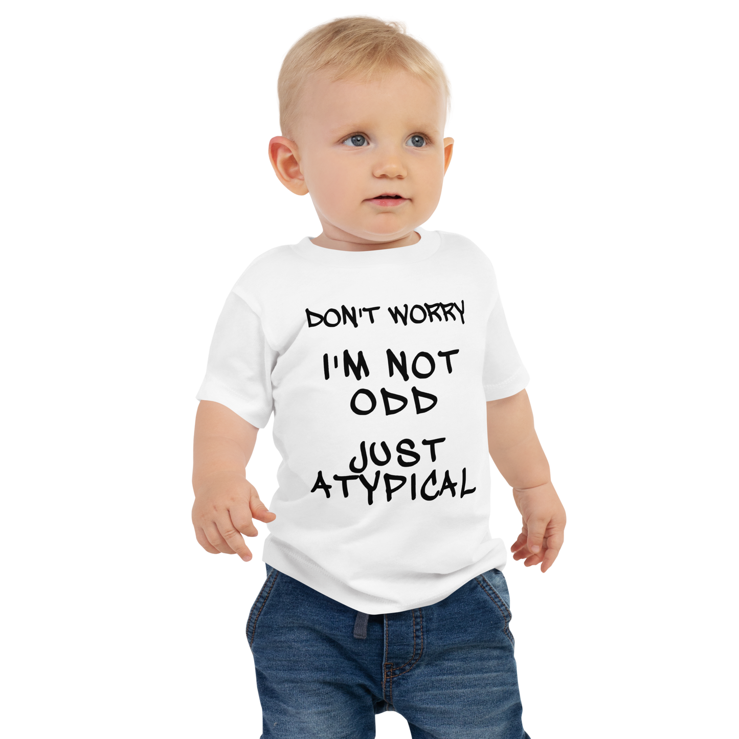 "Don't Worry I'm Not Odd Just Atypical" printed on a white baby jersey short sleeve tee worn by a male