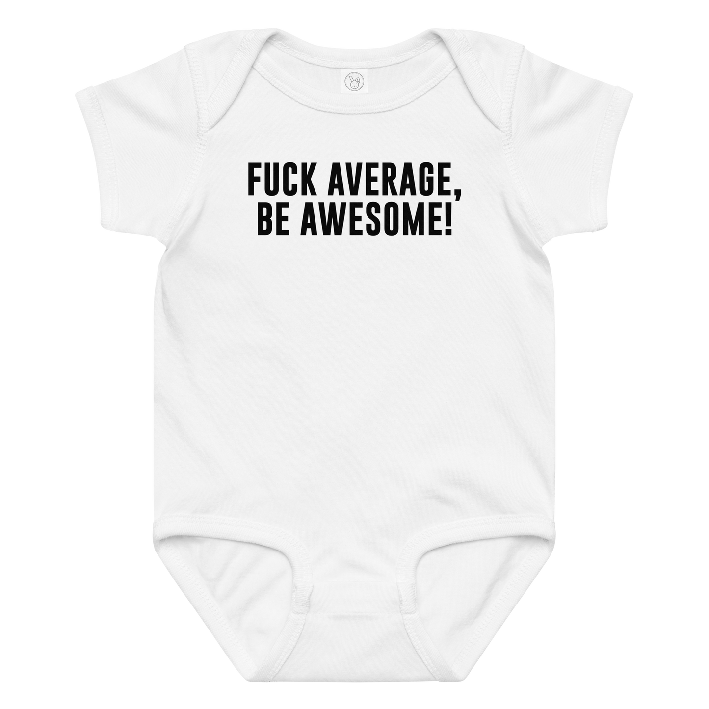 "Fuck Average, Be Awesome!" printed on a white baby jersey bodysuit laying on a flat surface amongst other clothes