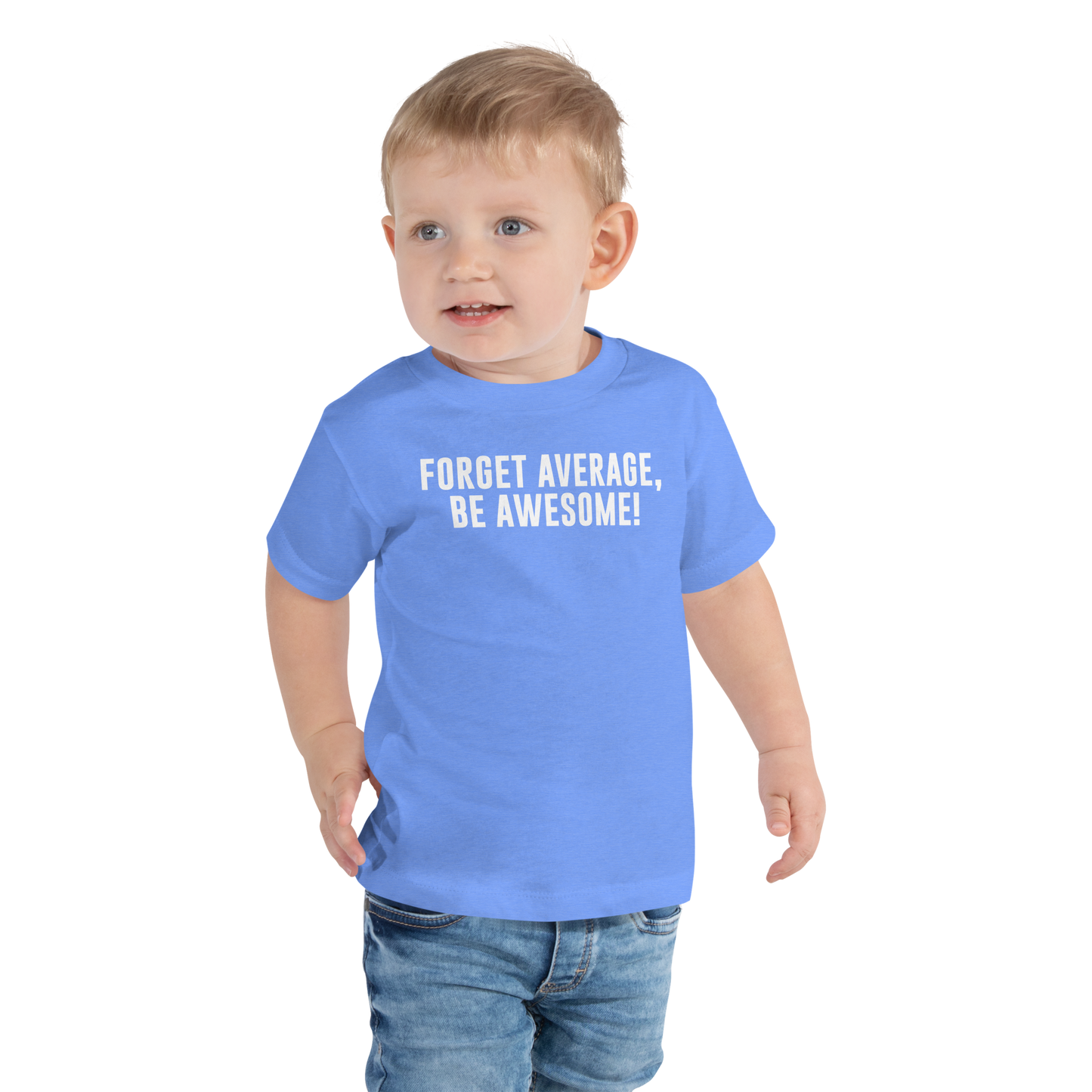 "Forget Average, Be Awesome!" printed on a heather columbia blue toddler short sleeve tee worn by a male