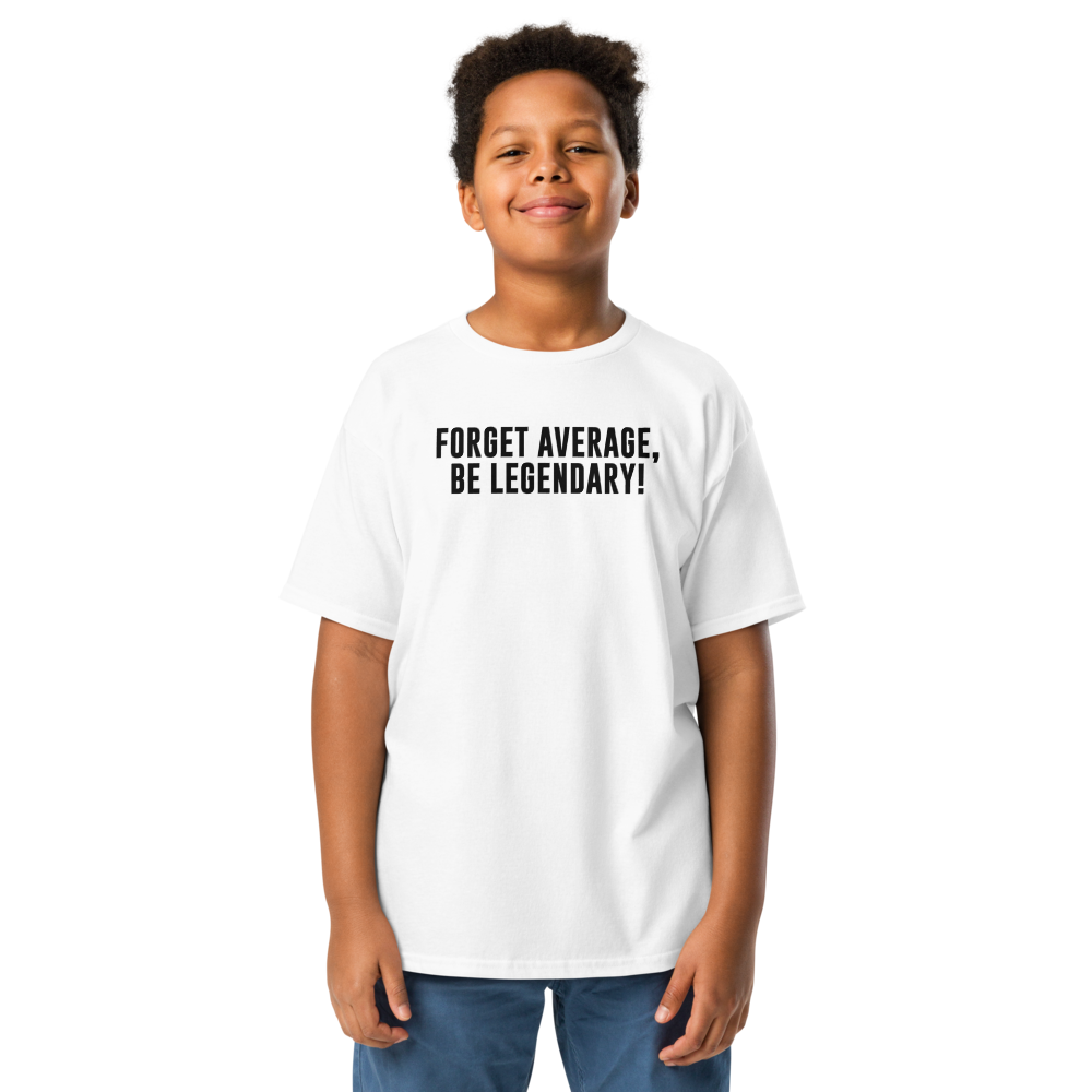 "Forget Average, Be Legendary!" printed on a white youth classic tee worn by a male