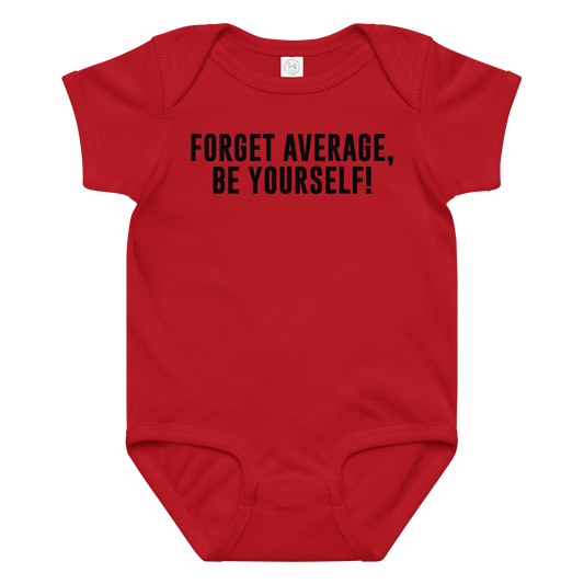 "Forget Average, Be Yourself!" printed on a red baby jersey bodysuit laying on a flat surface amongst other clothes