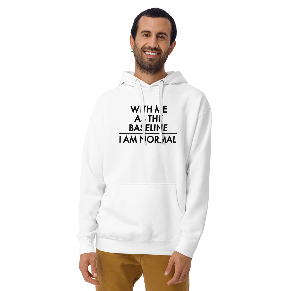 "With me as the baseline, I am normal" printed on a white warn by a male