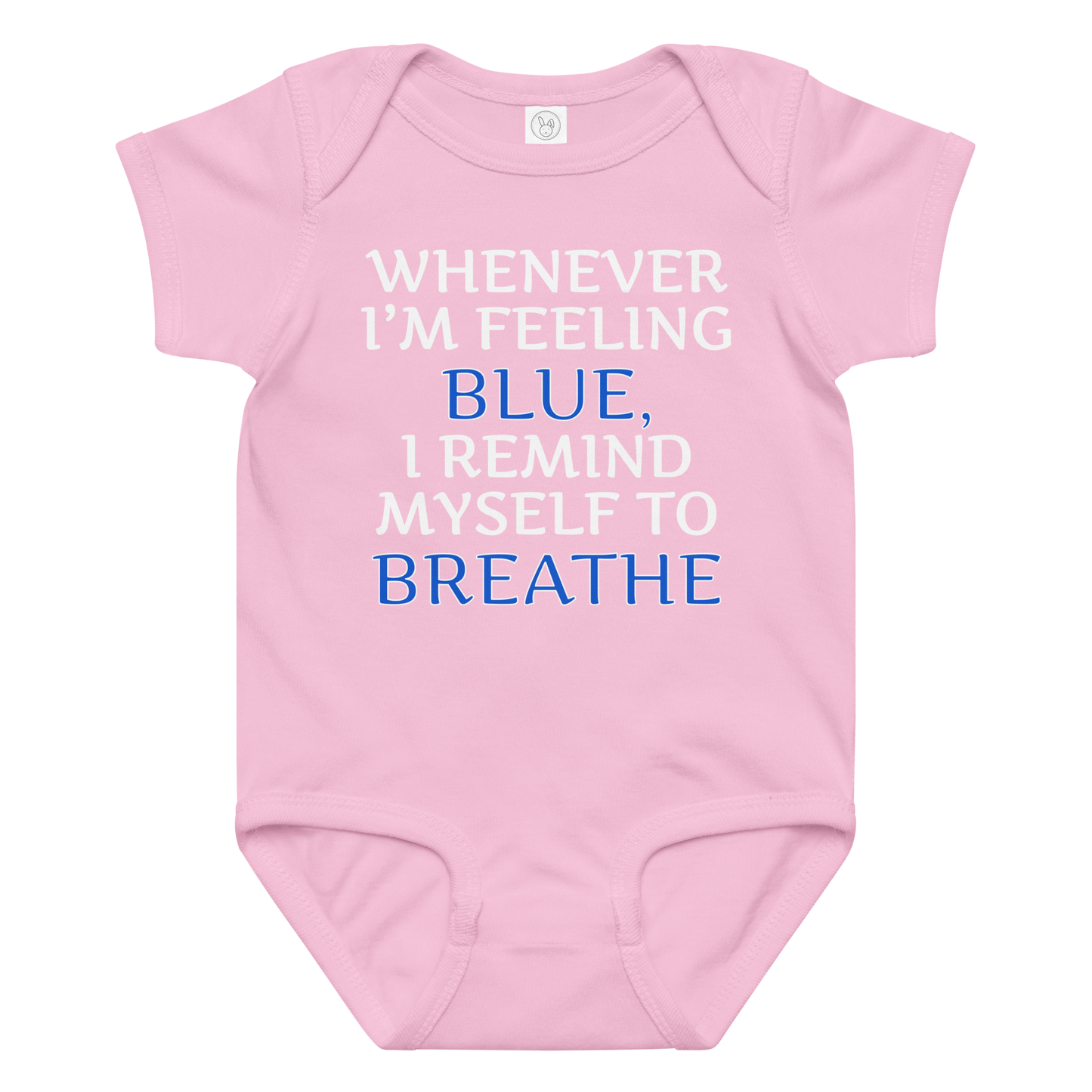 "Whenever I'm feeling blue, I remind myself to breathe" printed on a pink baby jersey bodysuit laying on a flat surface amongst other clothes