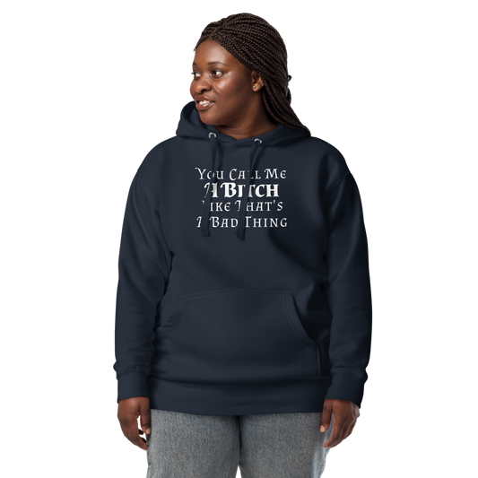 "You Call Me A Bitch Like That's A Bad Thing" printed on a navy blazer unisex hoodie worn by a female