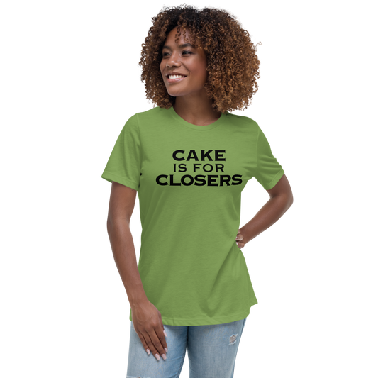 "Cake Is For Closers" printed on a leaf women's relaxed t-shirt worn by a female