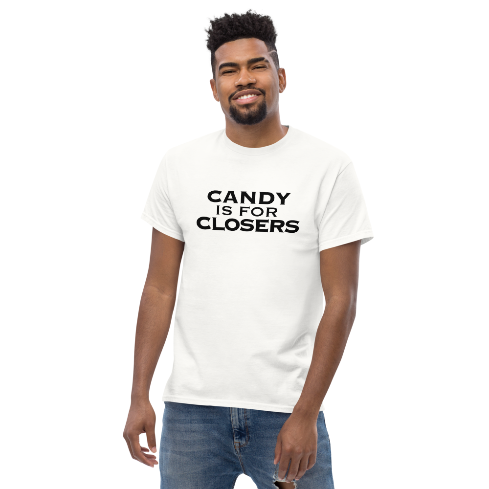 "Candy Is For Closers" printed on a white unisex classic tee worn by a male