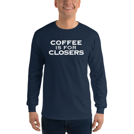 "Coffee Is For Closers" printed on a navy men's long sleeve shirt worn by a male