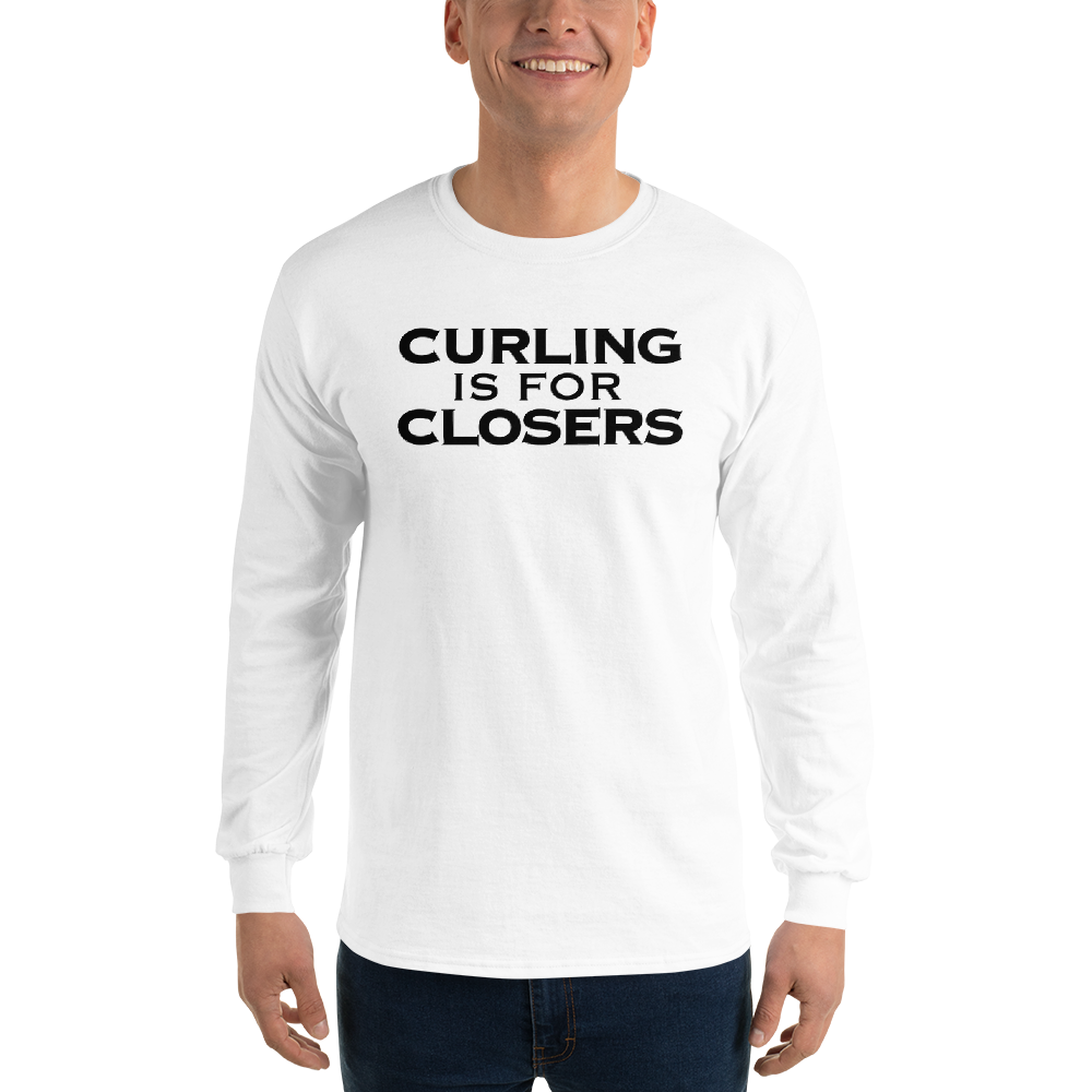 "Curling Is For Closers" printed on a white men's long sleeve shirt worn by a male