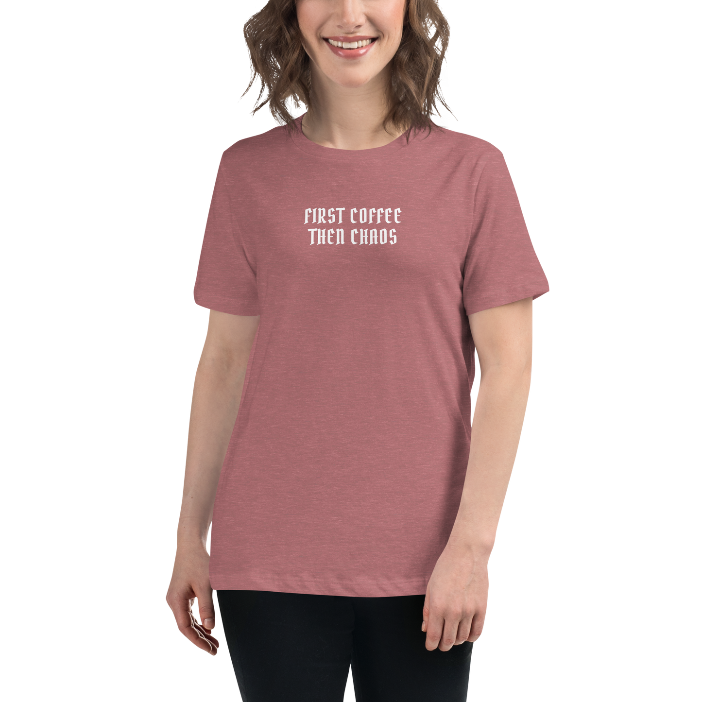 "First Coffee Then Chaos" printed on a heather mauve women's relaxed t-shirt worn by a female