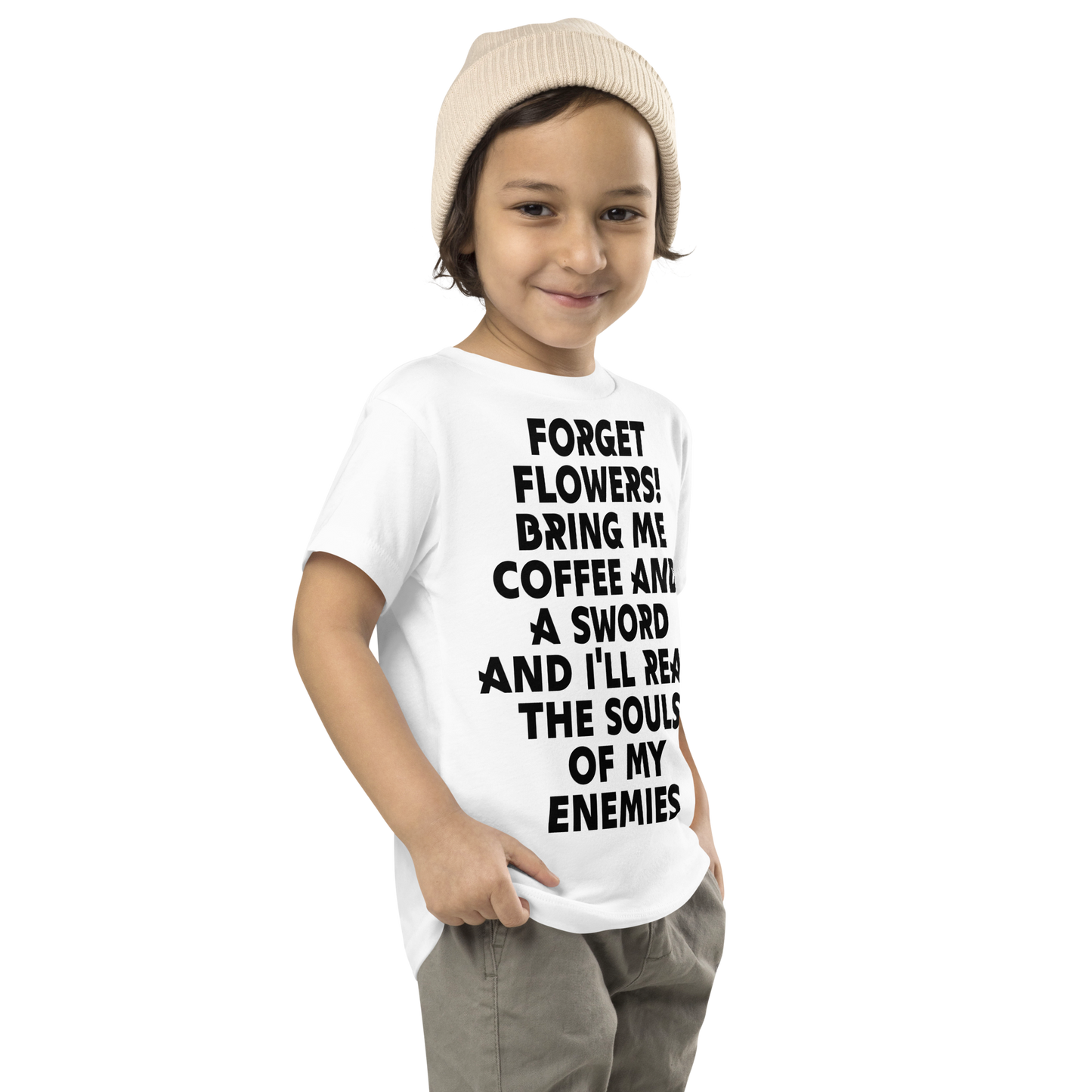 "Forget Flowers! Bring Me Coffee And A Sword And I'll Reap The Souls Of My Enemies" printed on a white toddler short sleeve tee worn by a male who is also wearing a knit cap