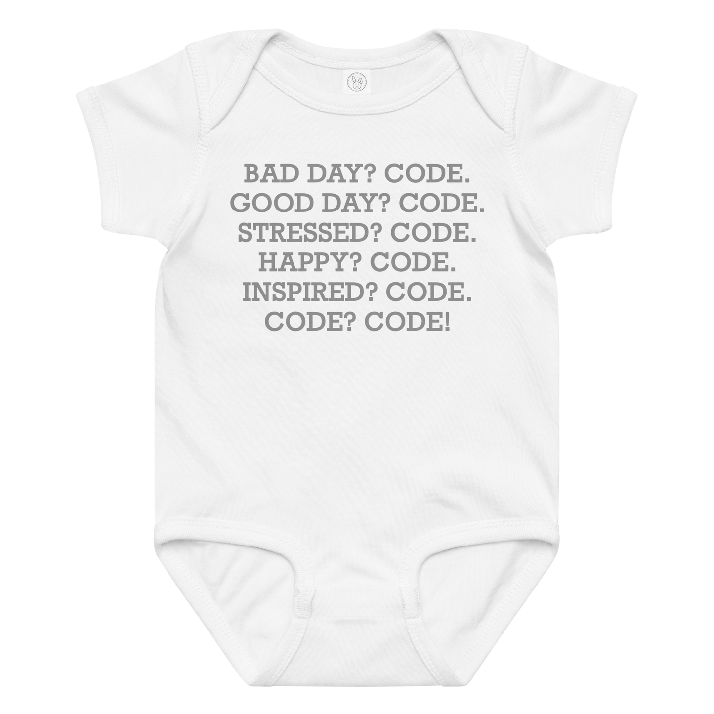 "Bad Day? Code. Good Day? Code. Stressed? Code. Happy? Code. Inspired? Code. Code? Code!" printed on a white baby jersey bodysuit laying on a flat surface amongst other clothes
