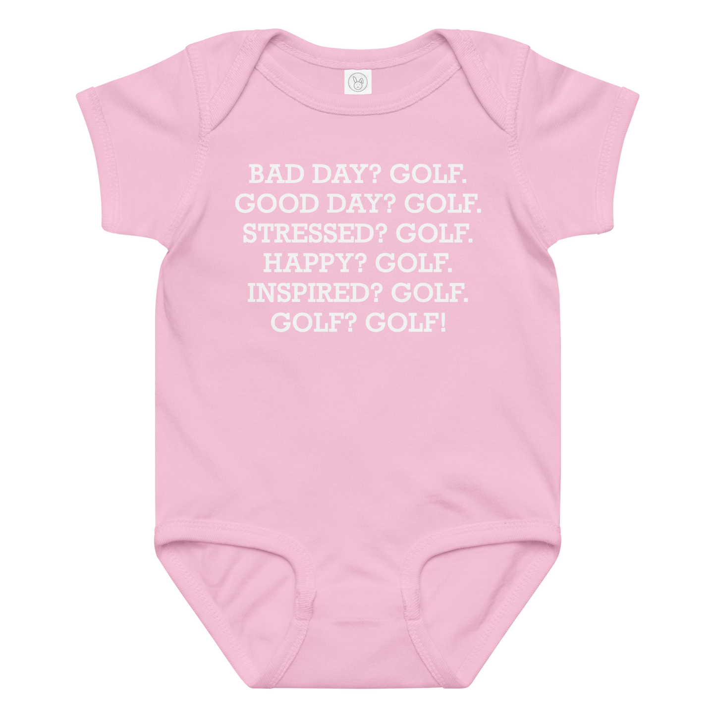 "Bad Day? Golf. Good Day? Golf. Stressed? Golf. Happy? Golf. Inspired? Golf. Golf? Golf!" printed on a pink baby jersey bodysuit laying on a flat surface amongst other clothes