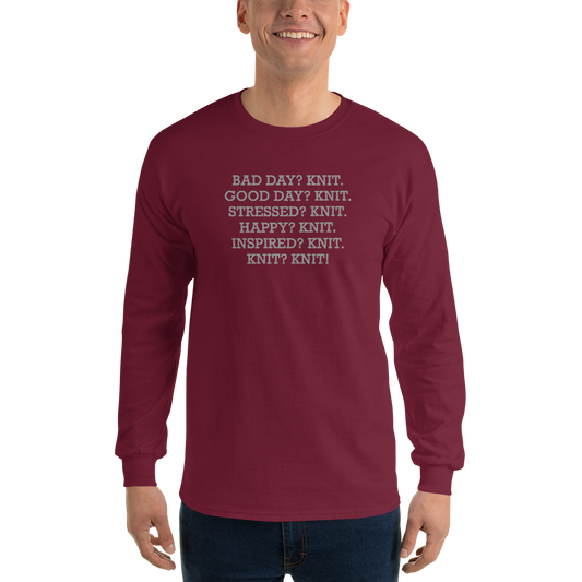 "Bad Day? Knit. Good Day? Knit. Stressed? Knit. Happy? Knit. Inspired? Knit. Knit? Knit!" printed on a maroon men's long sleeve shirt worn by a male