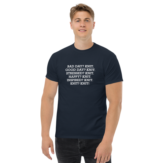 "Bad Day? Knit. Good Day? Knit. Stressed? Knit. Happy? Knit. Inspired? Knit. Knit? Knit!" printed on a navy unisex classic tee worn by a male