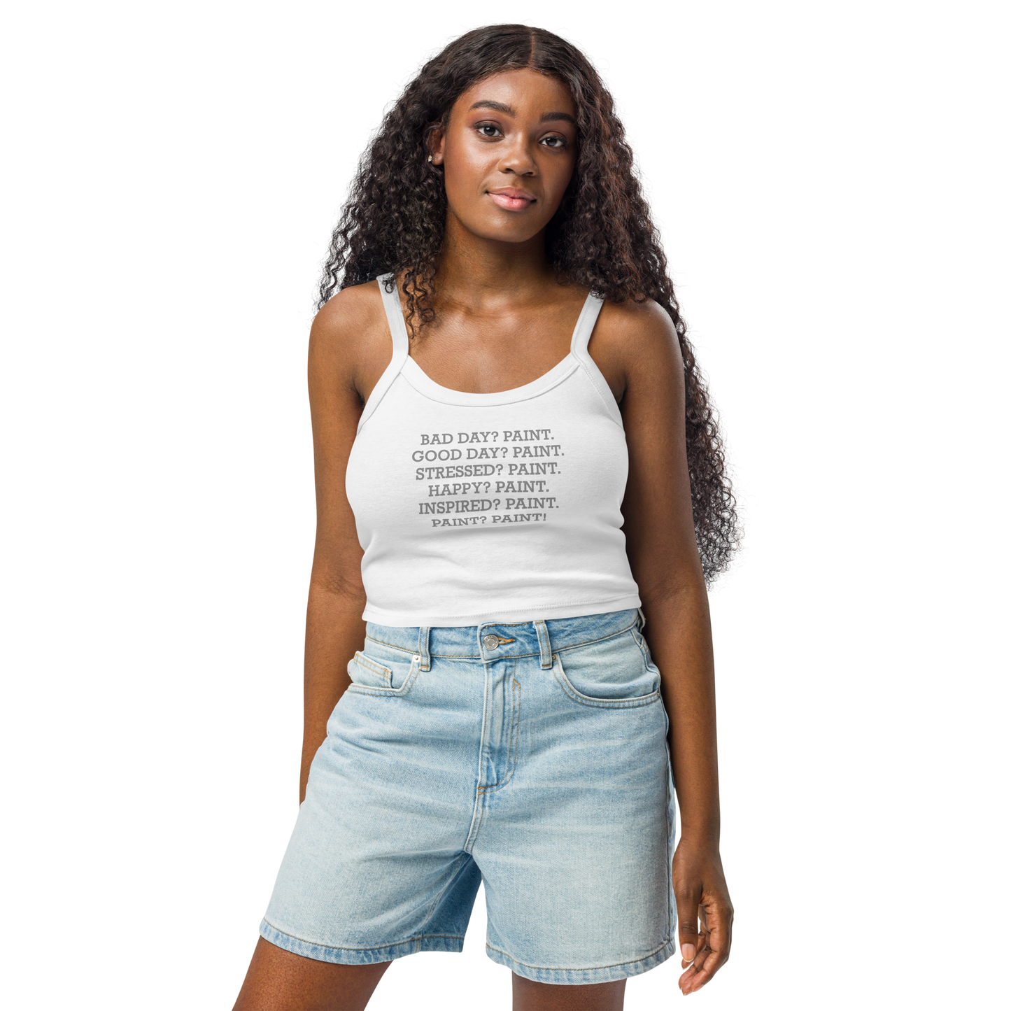 "Bad Day? Paint. Good Day? Paint. Stressed? Paint. Happy? Paint. Inspired? Paint. Paint? Paint!" printed on a solid white blend women's micro-rib tanktop worn by a female