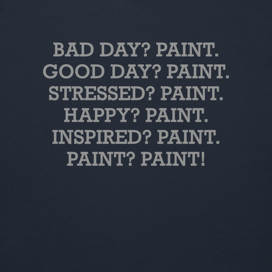 "Bad Day? Paint. Good Day? Paint. Stressed? Paint. Happy? Paint. Inspired? Paint. Paint? Paint!" printed on a navy blazer background