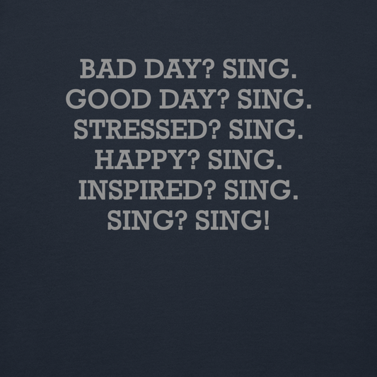 "Bad Day? Sing. Good Day? Sing. Stressed? Sing. Happy? Sing. Inspired? Sing. Sing? Sing!" printed on a navy blazer background