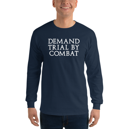 "Demand trial by combat" printed on a navy men's long sleeve shirt worn by a male