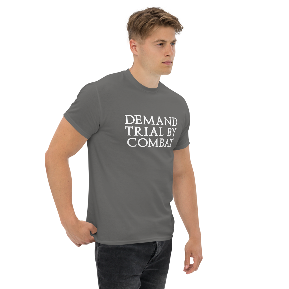 "Demand trial by combat" printed on a charcoal unisex classic tee worn by a male