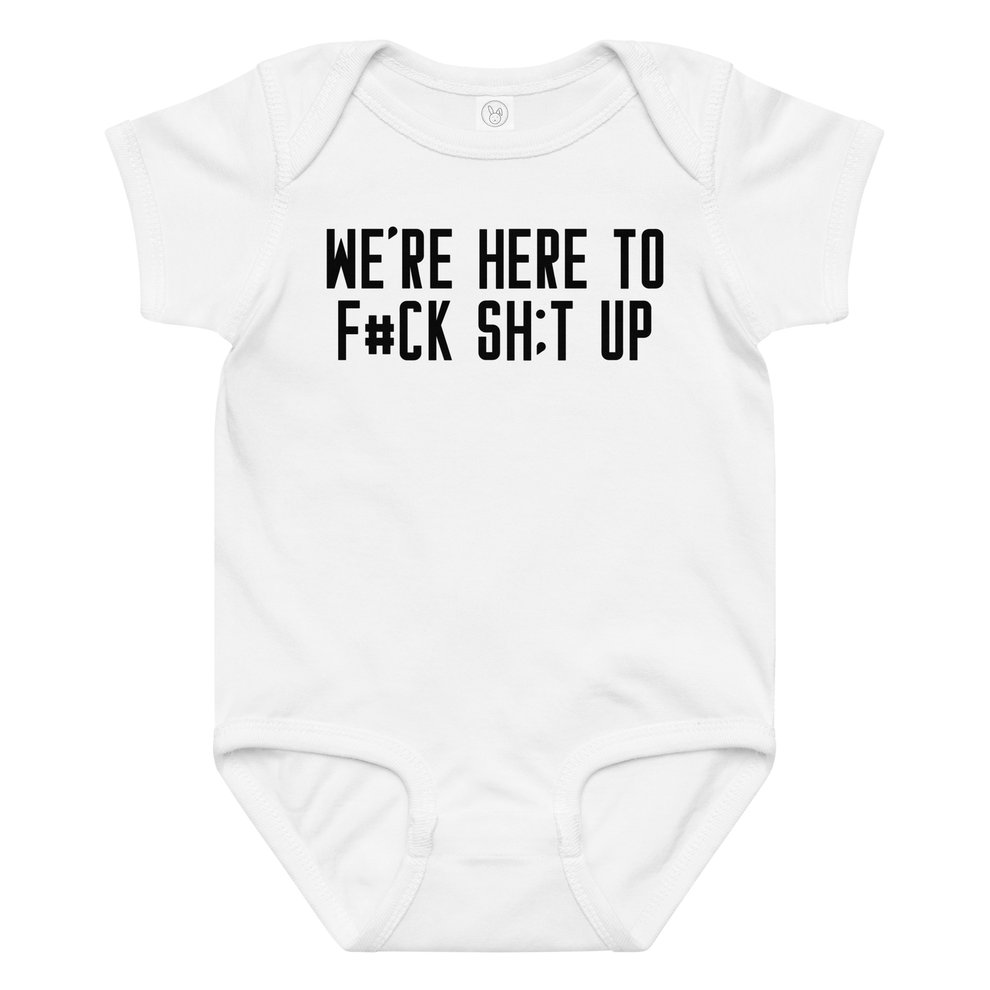 "We're Here To F#Ck Sh:t Up" printed on a white baby jersey bodysuit laying on a flat surface amongst other clothes