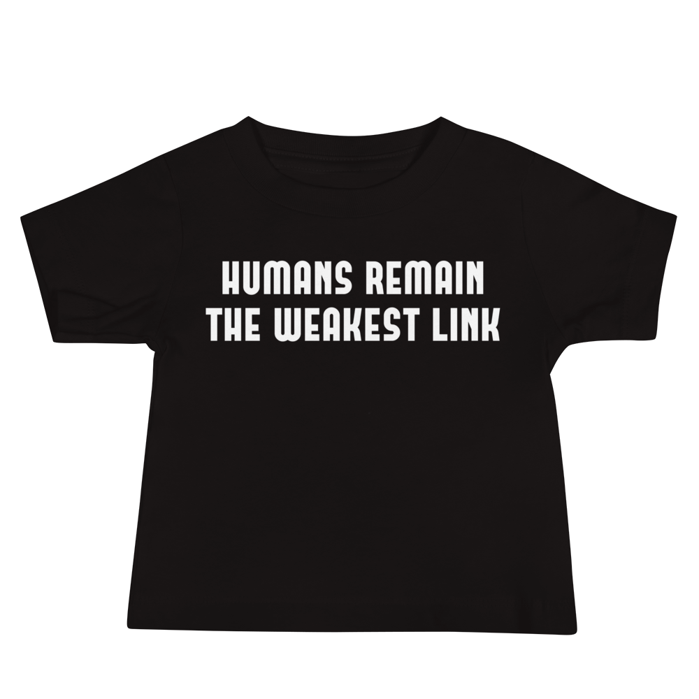 "Humans remain the weakest link" printed on a black baby jersey short sleeve tee laying on a flat surface