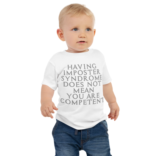 "Having Imposter Syndrome does not mean you are competent" printed on a white baby jersey short sleeve tee worn by a male