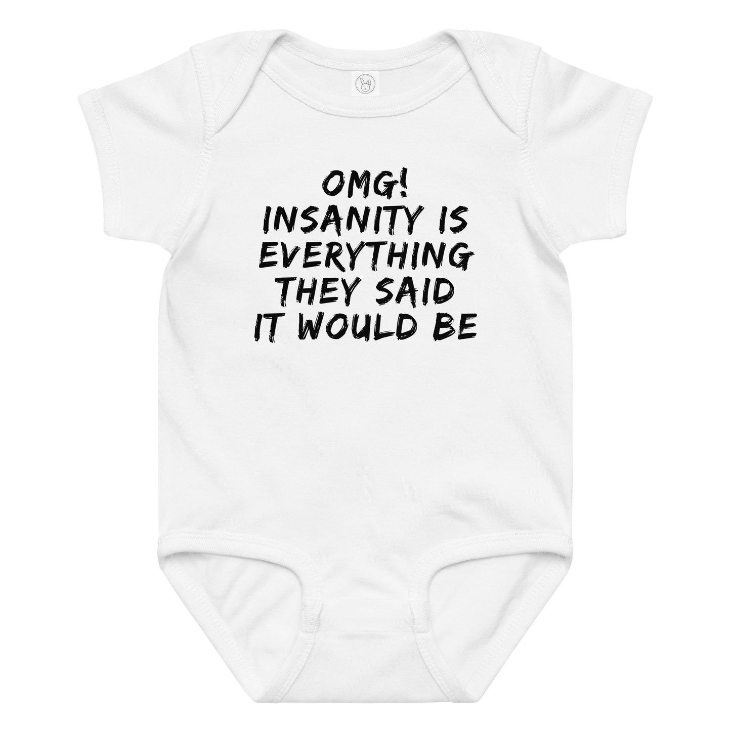 "OMG! Insanity is everything they said it would be" printed on a white baby jersey bodysuit laying on a flat surface amongst other clothes