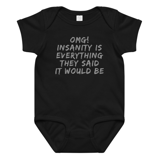 "OMG! Insanity is everything they said it would be" printed on a black baby jersey bodysuit laying on a flat surface amongst other clothes