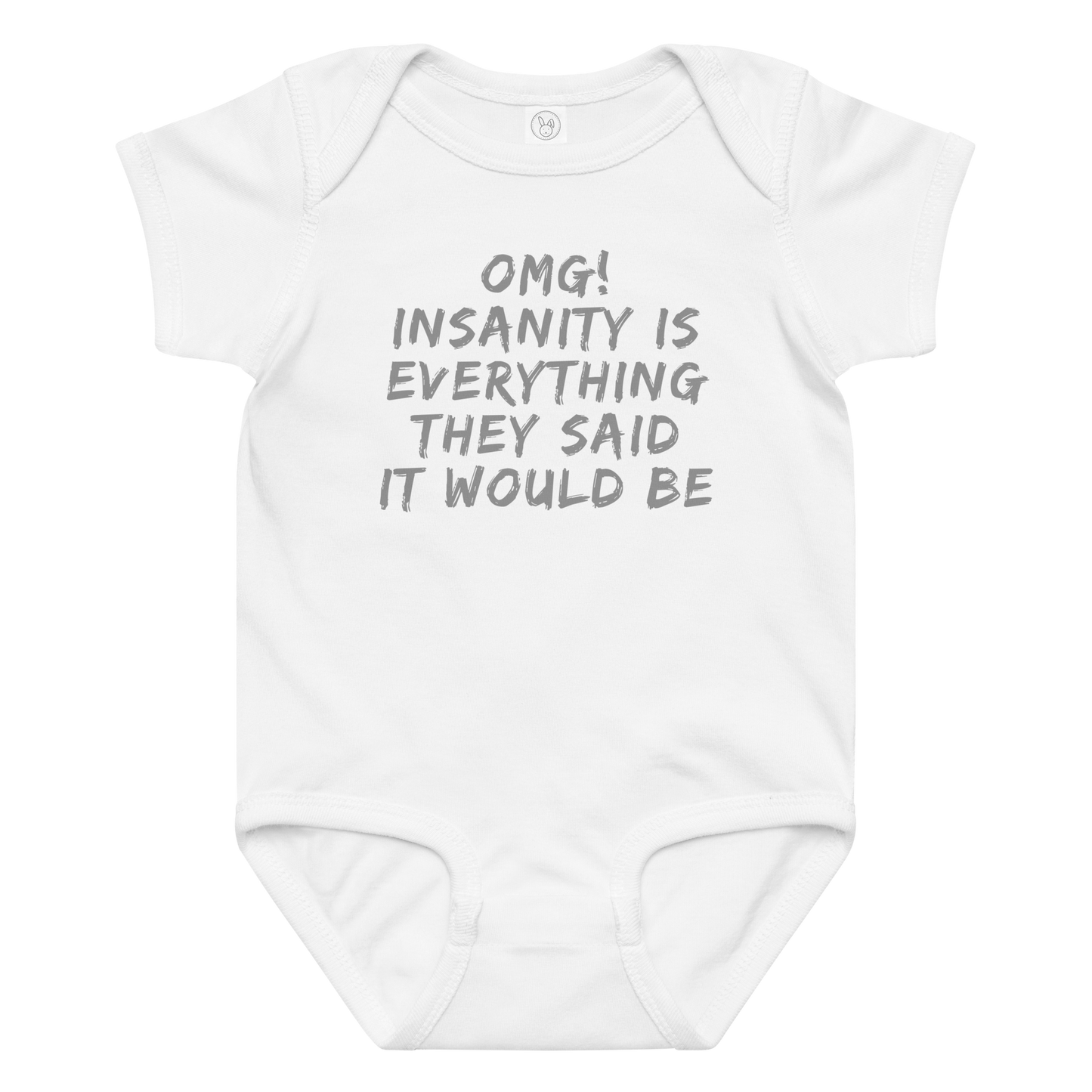 "OMG! Insanity is everything they said it would be" printed on a white baby jersey bodysuit laying on a flat surface amongst other clothes