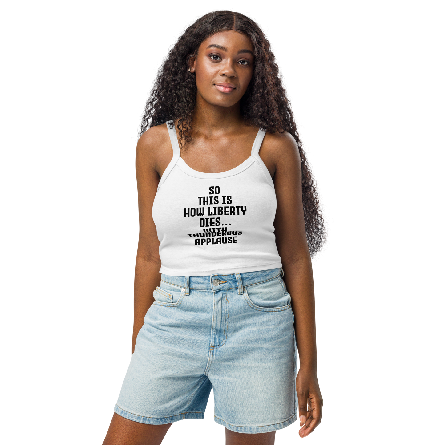 "So this is how liberty dies… with thunderous applause" printed on a solid white blend women's micro-rib tanktop worn by a female