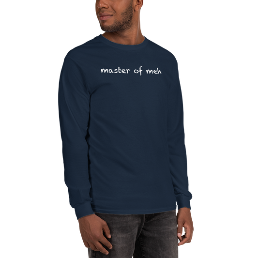 "Master of meh" printed on a navy men's long sleeve shirt worn by a male