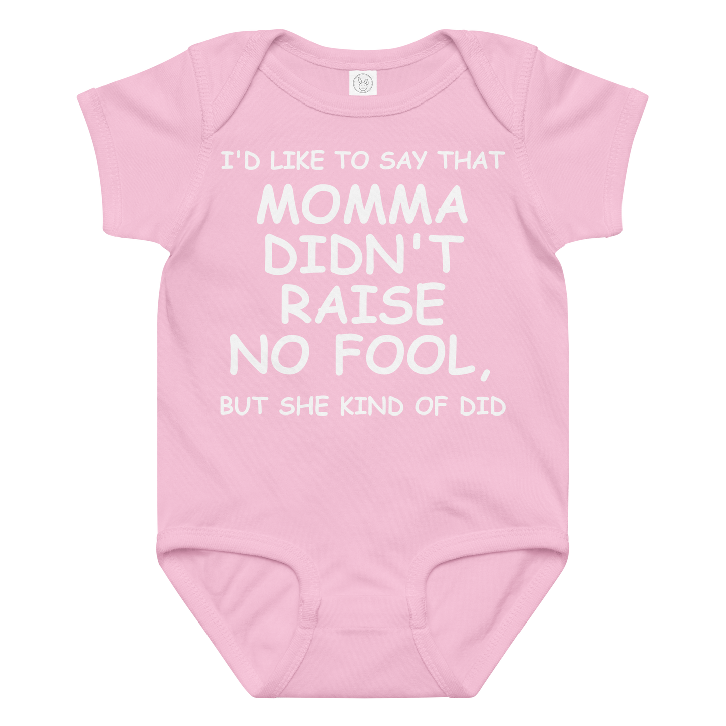 "I'd like to say that momma didn't raise no fool, but she kind of did" printed on a pink baby jersey bodysuit laying on a flat surface amongst other clothes