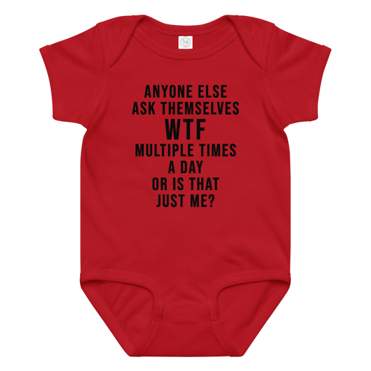 "Anyone else ask themselves WTF multiple times a day or is that just me?" printed on a red baby jersey bodysuit laying on a flat surface amongst other clothes