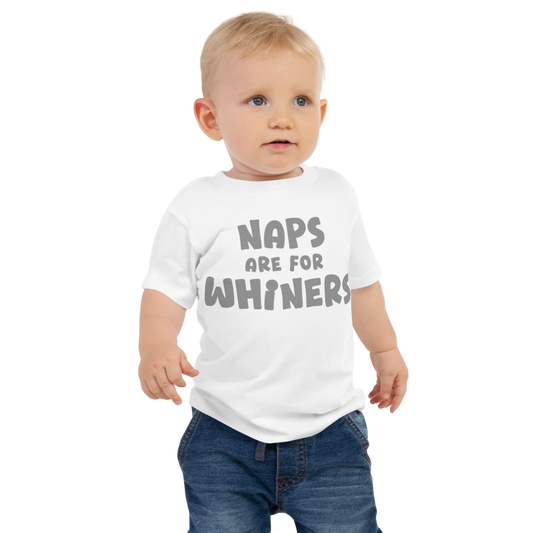 "Naps Are For Whiners" printed on a white baby jersey short sleeve tee worn by a male