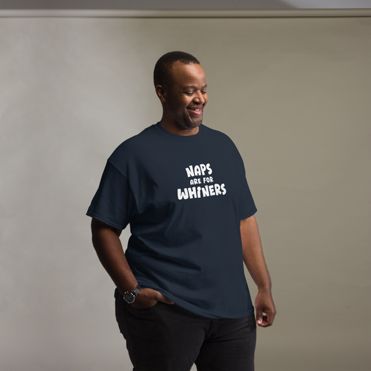 "Naps Are For Whiners" printed on a navy unisex classic tee worn by a male