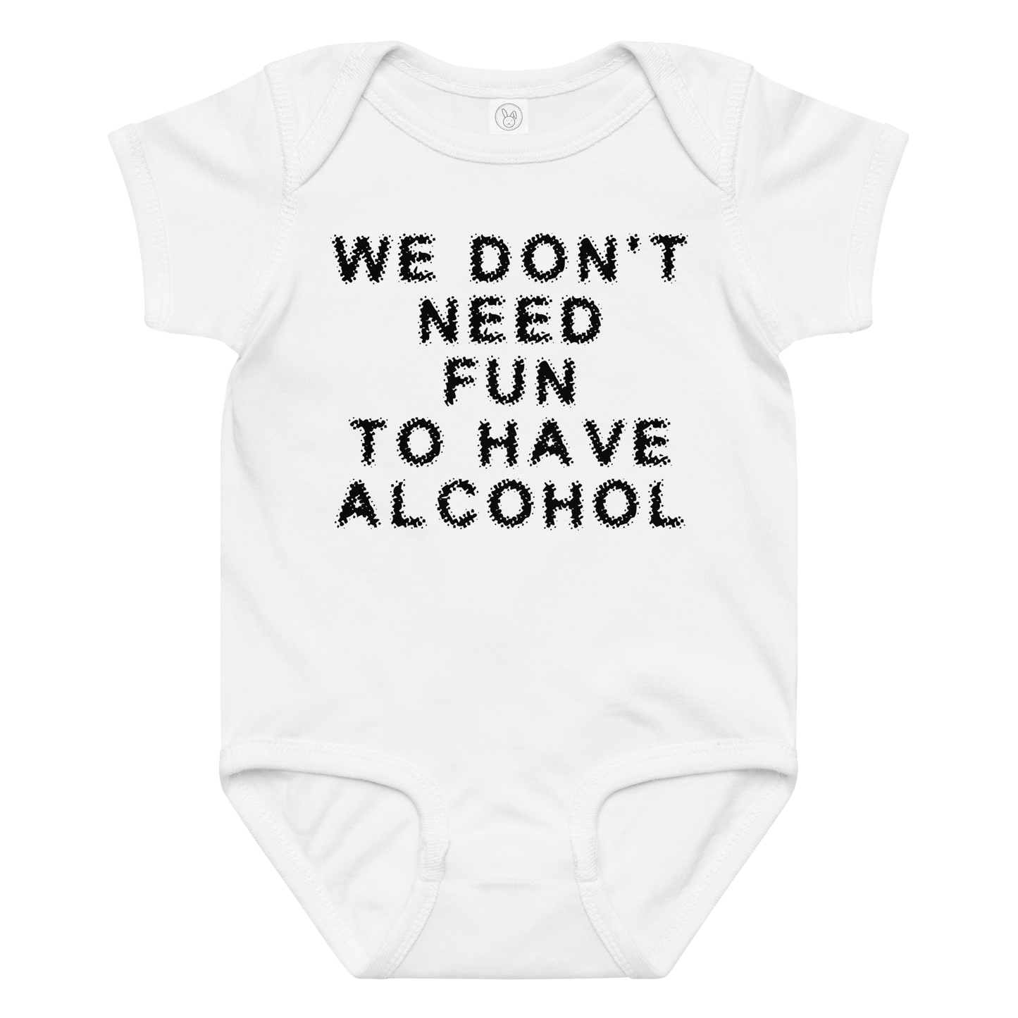 "We don’t need fun to have alcohol" printed on a white baby jersey bodysuit laying on a flat surface amongst other clothes