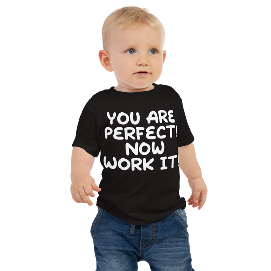 "You Are Perfect! Now Work It!" printed on a black baby jersey short sleeve tee worn by a male
