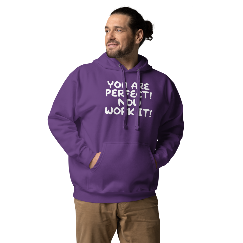"You Are Perfect! Now Work It!" printed on a purple unisex hoodie worn by a male