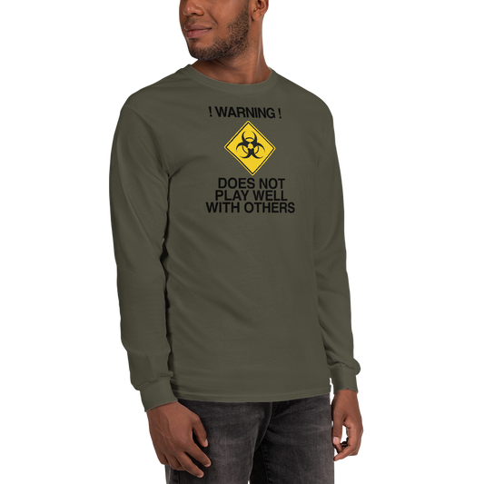 "!Warning! Does Not Play Well With Others" printed on a military green men's long sleeve shirt worn by a male