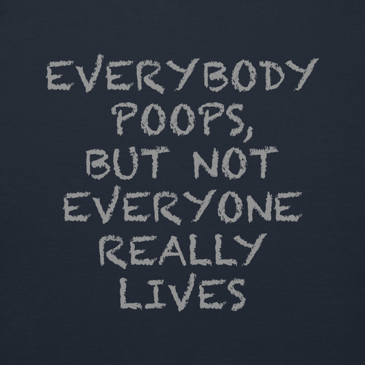"Everybody poops, but not everyone really lives" printed on a navy blazer background