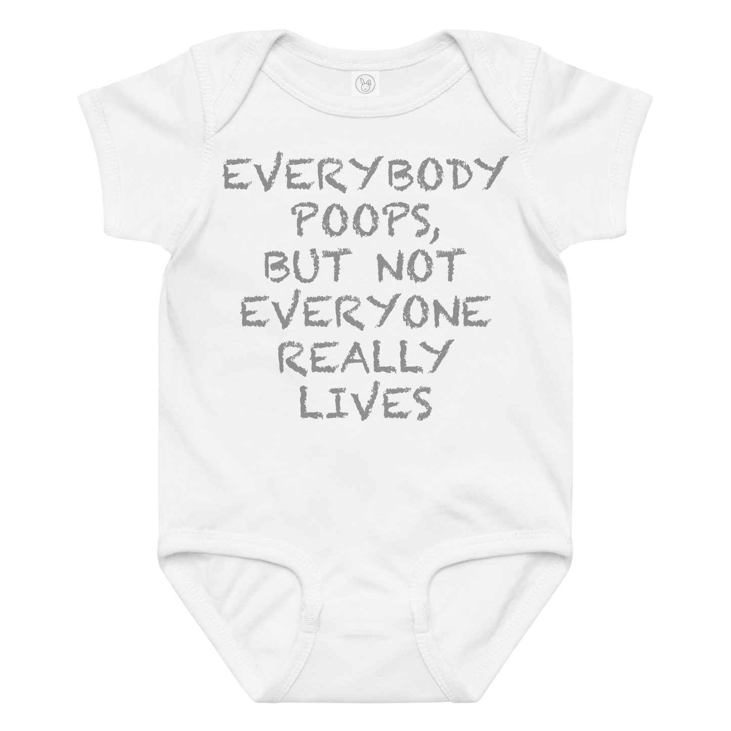 "Everybody poops, but not everyone really lives" printed on a white baby jersey bodysuit laying on a flat surface amongst other clothes