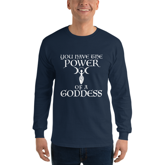 "You have the power of a goddess" printed on a navy men's long sleeve shirt worn by a male