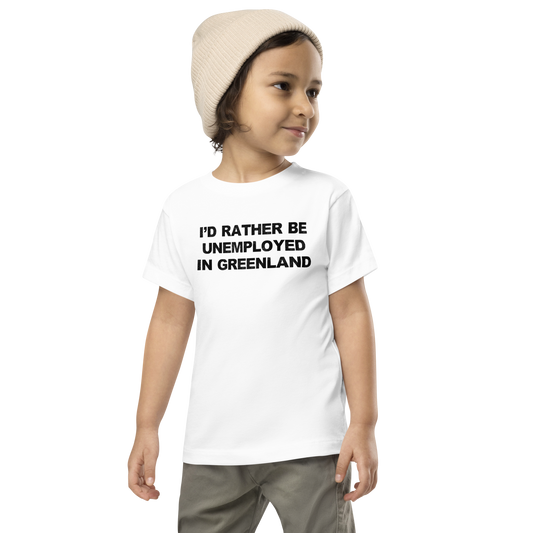 "I'd rather be unemployed in greenland" printed on a white toddler short sleeve tee worn by a male wearing a cap