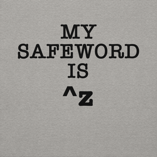 "My Safe Word Is ^Z" printed on a carbon grey background