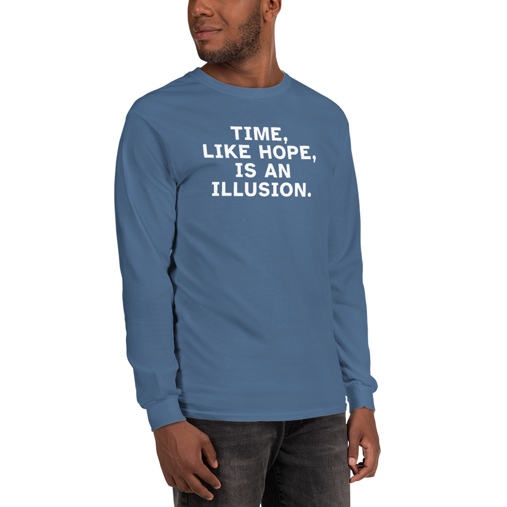 "Time, like hope, is an illusion" printed on a indigo blue men's long sleeve shirt worn by a male