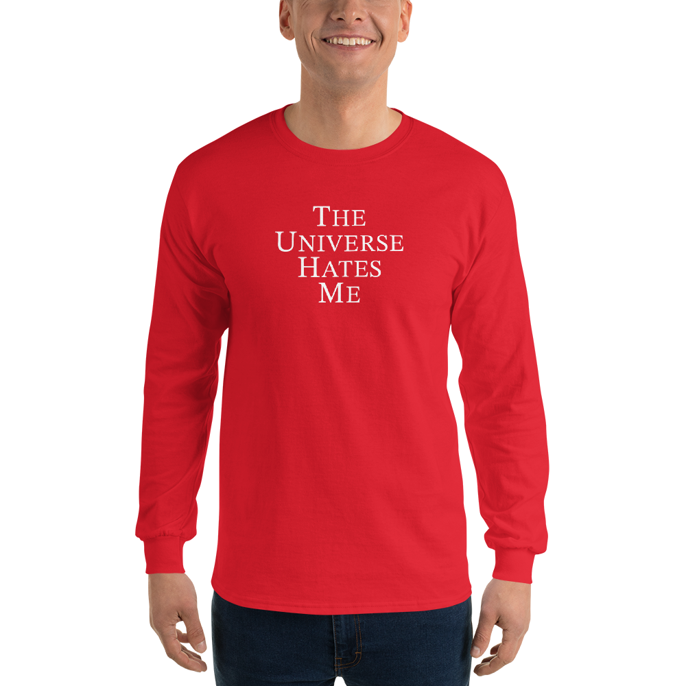 "The Universe Hates Me" printed on a red men's long sleeve shirt worn by a male