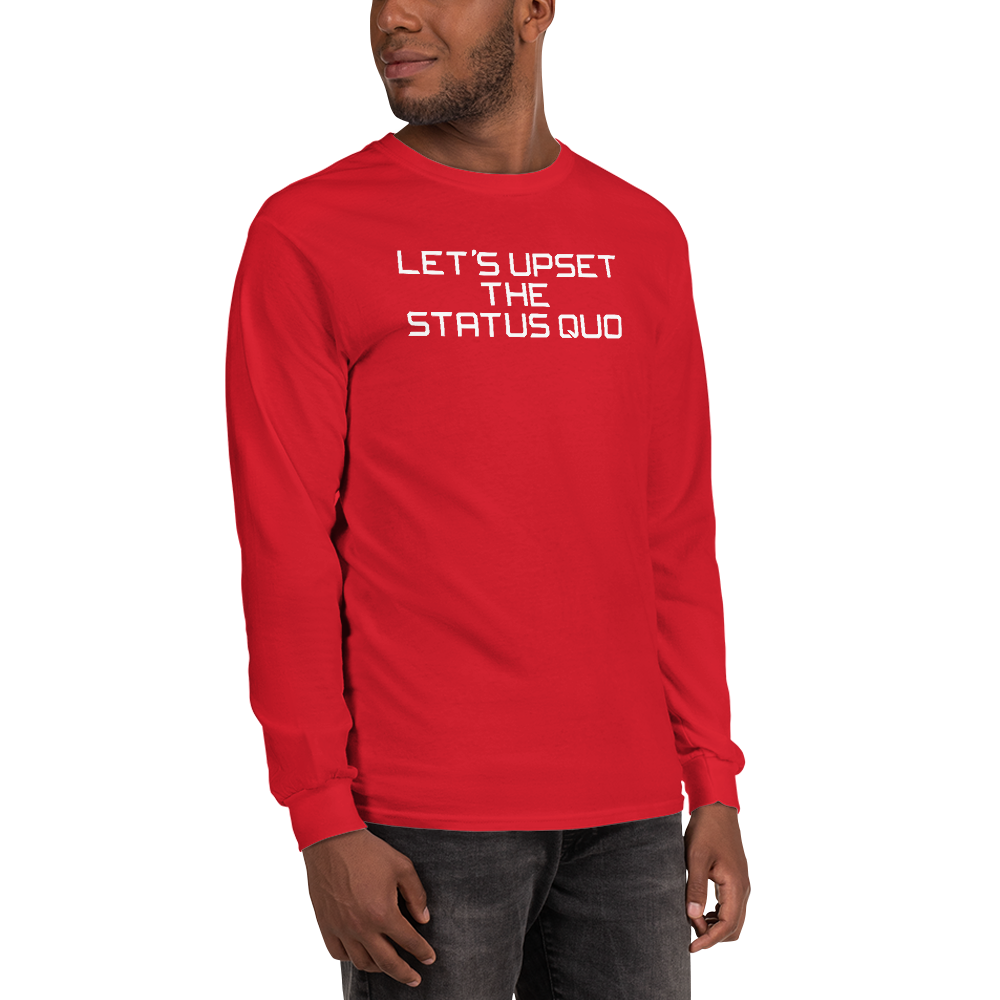"Let's upset the status quo!" printed on a red men's long sleeve shirt worn by a male