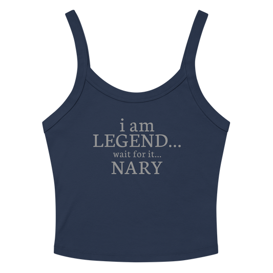 "I Am Legend... Wait For It... Nary" printed on a solid navy blend tbd